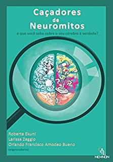 Caçadores de Neuromitos: O que você sabe sobre seu cérebro é verdade?