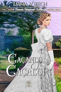 Caçando o Caçador (Damas Ousadas Livro 11)