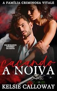 Livro Caçando A Noiva: Um Romance Sombrio Da Máfia (A Família Criminosa Vitale Livro 3)