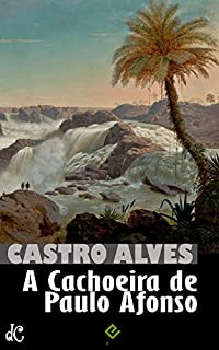 A Cachoeira de Paulo Afonso (Obra Poética de Castro Alves Livro 2)