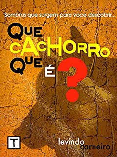 Livro Que cachorro que é?