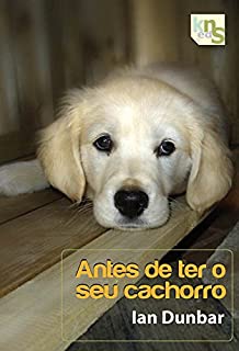Livro Antes de ter o seu cachorro (Um cachorro em casa Livro 1)