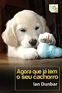 Livro Agora que já tem o seu cachorro (Um cachorro em casa Livro 2)
