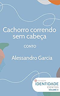 Livro Cachorro correndo sem cabeça: Conto Coleção Identidade - Vol.2