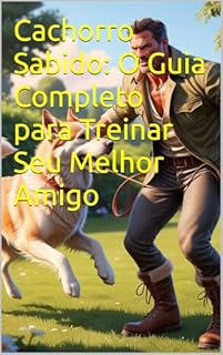 Livro Cachorro Sabido: O Guia Completo para Treinar Seu Melhor Amigo