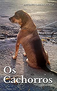 Livro Os Cachorros: Um conto policial (Crimes em Série Livro 1)