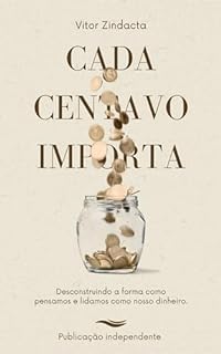 Livro Cada centavo importa: Desconstruindo a forma como pensamos e lidamos como nosso dinheiro (Aprendendo sobre dinheiro Livro 3)