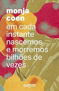 Livro Em cada instante nascemos e morremos bilhões de vezes