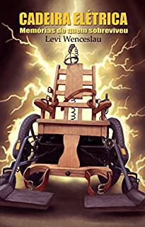 Cadeira Elétrica: Memórias de quem sobreviveu