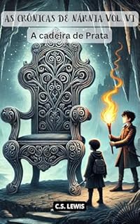 Livro A CADEIRA DE PRATA: AS CRÔNICAS DE NÁRNIA VOL. VI