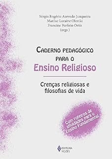 Livro Caderno pedagógico para o Ensino Religioso - Crenças religiosas e filosofias de vida: Com roteiros de atividades para o Ensino Fundamental