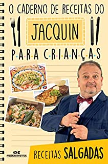 Livro O Caderno de Receitas do Jacquin para Crianças: Receitas Salgadas