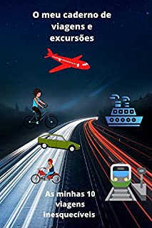 Livro O meu caderno de viagens e excursões: As minhas 10 viagens inesquecíveis