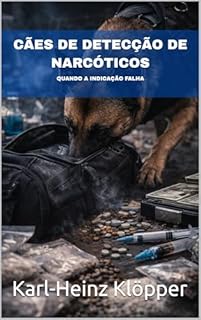 CÃES DE DETECÇÃO DE NARCÓTICOS: QUANDO A INDICAÇÃO FALHA
