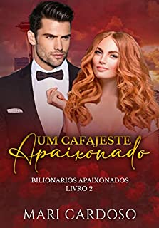 Livro Um Cafajeste Apaixonado (Bilionários Apaixonados Livro 2)