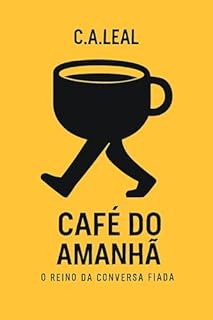 Livro CAFÉ DO AMANHÃ: O REINO DA CONVERSA FIADA