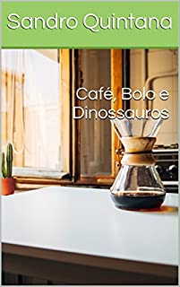 Café, Bolo e Dinossauros