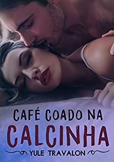Livro Café Coado na Calcinha - O Livro