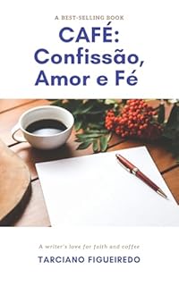Livro CAFÉ: Confissão, Amor e Fé