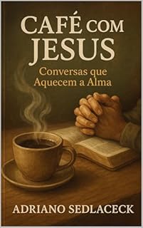 Livro CAFÉ COM JESUS CONVERSAS QUE AQUECEM A ALMA