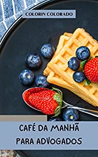 Livro Café da manhã para advogados: Uma maneira de equilibrar sua carreira e sua saúde