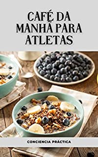 Livro café da manhã para atletas: Coleção de café da manhã saudável, alimentação saudável e nutrição