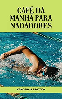Livro Café da manhã para nadadores: Um guia passo a passo para fazer seu próprio café da manhã