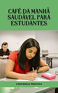 Livro Café da manhã saudável para estudantes: Um guia passo a passo para fazer seu próprio café da manhã