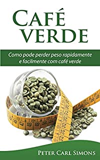 Livro Café verde - uma garantia de perda de peso?: Como pode perder peso rapidamente e facilmente com café verde