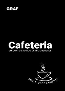 Cafeteria: Um conto erótico entre mulheres