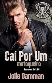 Livro Caí Por Um Motoqueiro: Romances Dark MC