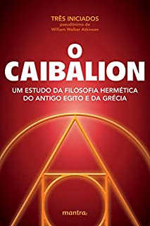 Livro O Caibalion: Um estudo da filosofia hermética do antigo Egito e da Grécia