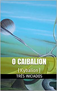 Livro O Caibalion: (Kybalion)
