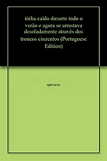 tinha caído durante todo o verão e agora se arrastava desoladamente através dos troncos cinzentos
