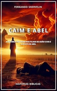 Livro CAIM E ABEL: A HISTÓRIA DOS PRIMEIROS FILHOS DE ADÃO E EVA E A MORTE DE ABEL (HISTÓRIAS BIBLICAS: SOPRO DE DEUS Livro 3)