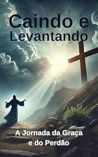 Livro Caindo e Levantando: A Jornada da Graça e do Perdão