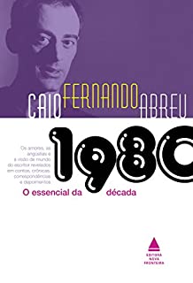 Livro Caio Fernando Abreu: O essencial da década de 1980