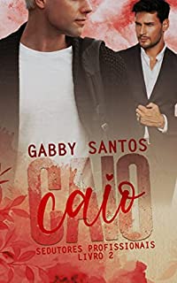 Livro CAIO (sedutores profissionais - Livro 2)