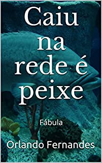 Caiu na Rede é Peixe: Fábula