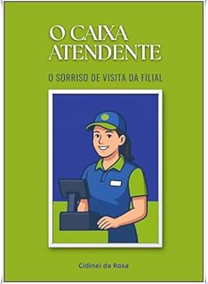 Livro O CAIXA ATENDENTE: O Sorriso de Visita da Filial