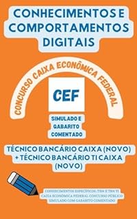 Livro CAIXA ECONÔMICA FEDERAL CONCURSO PÚBLICO CONHECIMENTOS E COMPORTAMENTOS DIGITAIS: SIMULADO COM GABARITO COMENTADO CONHECIMENTOS ESPECÍFICOS TÉCNICO BANCÁRIO ... Bancários: CEF, BB, BNB, BACEN, etc.)