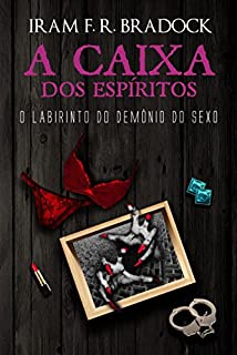 Livro A CAIXA DOS ESPÍRITOS: O labirinto do demônio do sexo (Lendas dos cemitérios Livro 3)