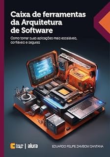 Livro Caixa de ferramentas da Arquitetura de Software: Como tornar suas aplicações mais escaláveis, confiáveis e seguras