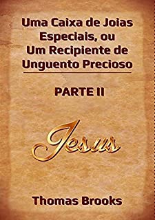 Livro Uma Caixa De Joias Especiais, Ou Um Recipiente De Unguento Precioso - Parte Ii