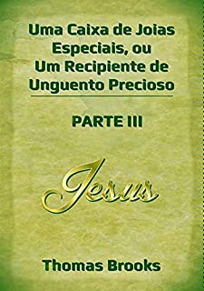 Uma Caixa De Joias Especiais, Ou Um Recipiente De Unguento Precioso - Parte Iii