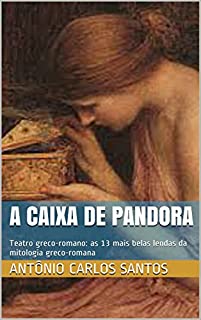 Livro A caixa de Pandora: Teatro greco-romano: as 13 mais belas lendas da mitologia greco-romana