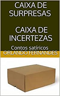 CAIXA DE SURPRESAS CAIXA DE INCERTEZAS: Contos satíricos