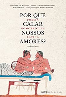 Livro Por que calar nossos amores?: Poesia homoerótica latina