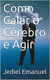 Livro Como Calar o Cérebro e Agir