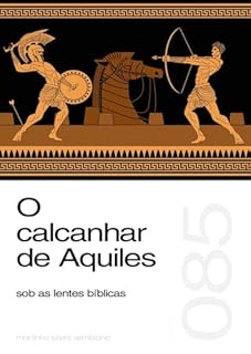 Livro O calcanhar de Aquiles sob as lentes bíblicas (Sermão 085)